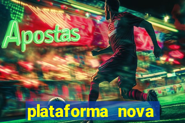 plataforma nova pagando bem